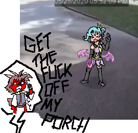 get the FUCK off my PORCH